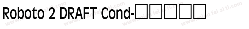 Roboto 2 DRAFT Cond字体转换